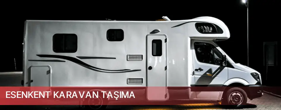 Esenkent İlçemi Karavan Taşıma