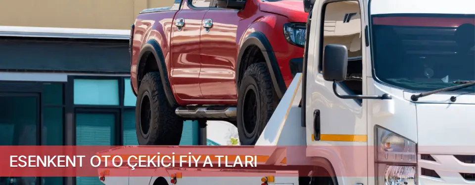 Esenkent İlçemi Oto Çekici Fiyatları